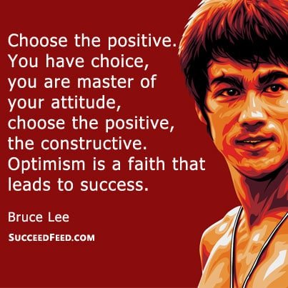 Choose the positive Bruce Lee quote