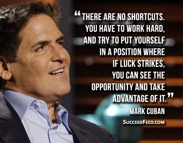 Mark Cuban Quotes - There are no shortcuts