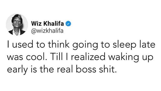 Wiz Khalifa Waking Up Early Quote