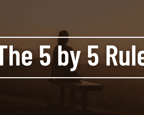 The 5 By 5 Rule To Reduce Stress, Anxiety And Worry